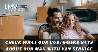 Cusomer is much appreciated for the service provide by London Man Van
